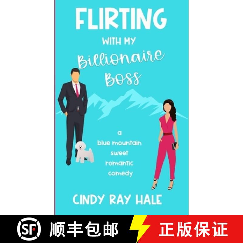 【2-3周达】Flirting With My Billionaire Boss: A Blue Mountain Sweet Romantic Comedy [9781304118219]