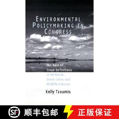 预订 Environmental Policymaking in Congress: The Role of Issue Definitions in Wetlands, Great Lakes a... [9780815336464]