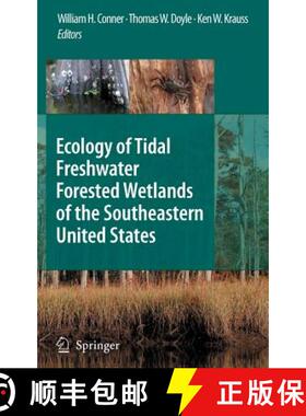 【3-4周达】Ecology of Tidal Freshwater Forested Wetlands of the Southeastern United States [9781402050947]