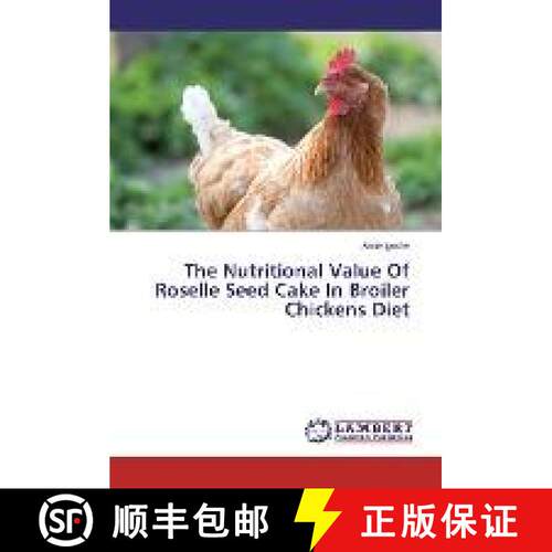 预订 The Nutritional Value Of Roselle Seed Cake In Broiler Chickens Diet [9783659395567]