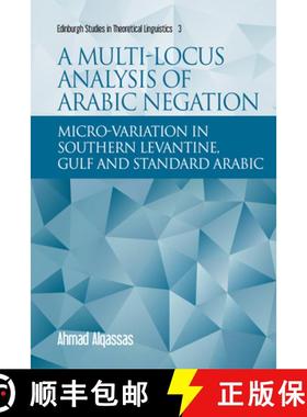 【3-4周达】A Multi-Locus Analysis of Arabic Negation: Micro-Variation in Southern Levantine, Gulf and... [9781474433150]