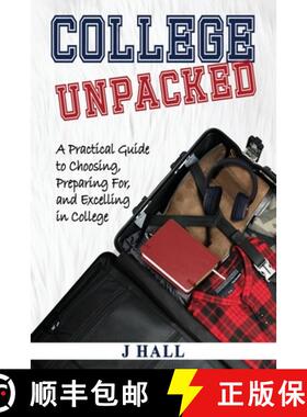 【3-4周达】College Unpacked: A Practical Guide to Choosing, Preparing For and Excelling In College [9798218611460]
