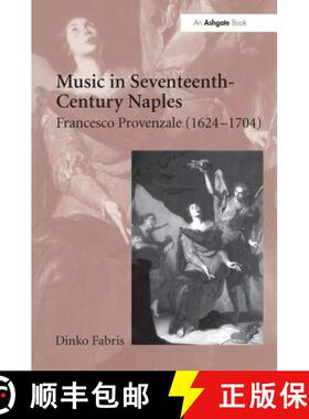 【3-4周达】Music in Seventeenth-Century Naples : Francesco Provenzale (1624-1704) [9780754637219]