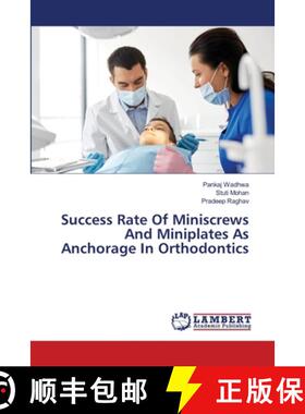 【3-4周达】Success Rate Of Miniscrews And Miniplates As Anchorage In Orthodontics [9786203305500]