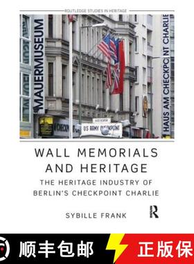 【3-4周达】Wall Memorials and Heritage: The Heritage Industry of Berlin's Checkpoint Charlie [9780815346722]