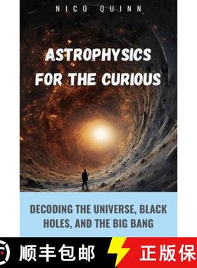 【3-4周达】Astrophysics for the Curious: Decoding the Universe, Black Holes, and the Big Bang [9798330305049]