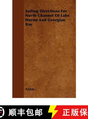 【3-4周达】Sailing Directions For North Channel Of Lake Huron And Georgian Bay [9781446062340]