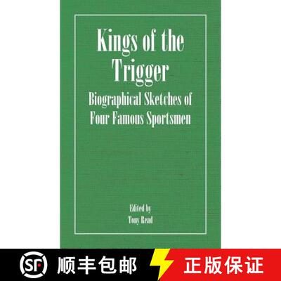 【3-4周达】Kings of the Trigger - Biographical Sketches of Four Famous Sportsmen: The Rev. W.B. Danie... [9781406787450]