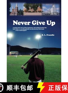 预订 Never Give Up: A young man's sad, yet fun, humorous, and exciting ten-day trip back home, or an ... [9798889253570]