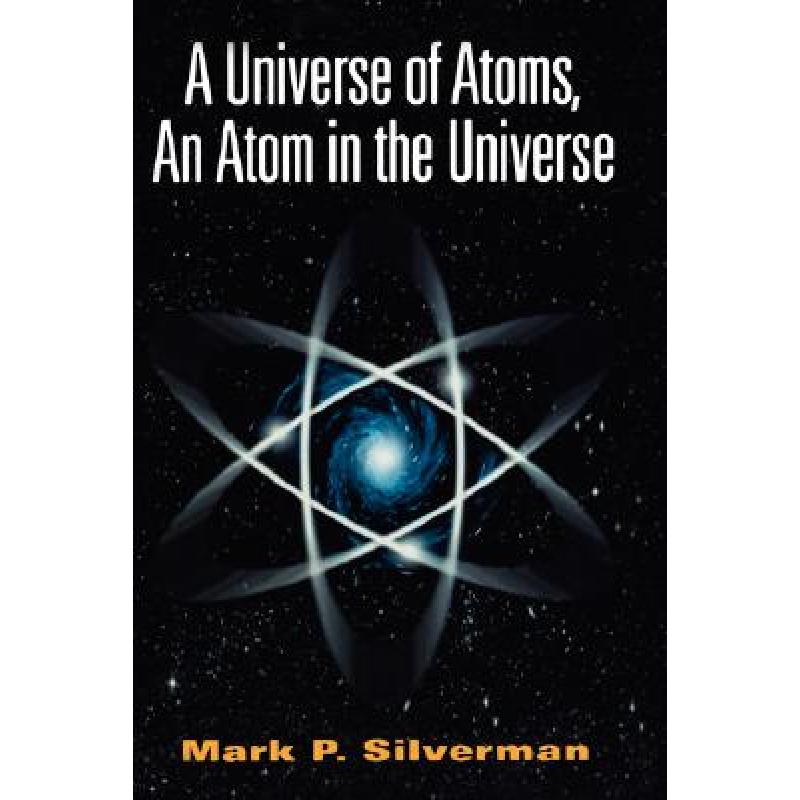 预订 a universe of atoms, an atom in the . [9780387954370]