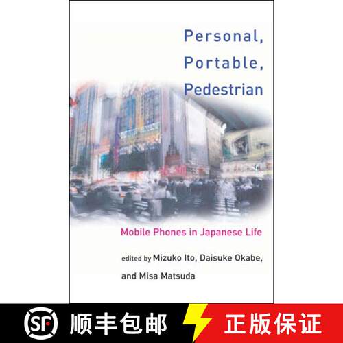 【3-4周达】Personal, Portable, Pedestrian: Mobile Phones in Japanese Life [9780262590259]