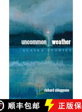 预订 Uncommon Weather: Alaska Stories [9781646426362]