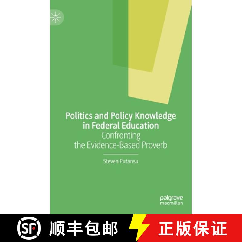【3-4周达】Politics and Policy Knowledge in Federal Education : Confronting the Evidence-Based Proverb [9783030383947]