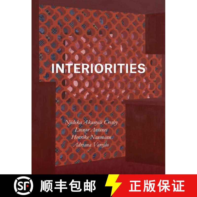 Interiorities: Njideka Akunyili Crosby, Leonor Antunes, Henrike Naumann, Adriana Varejão [9783791359557]
