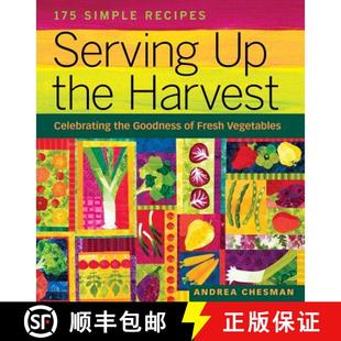 【3-4周达】Serving Up the Harvest: Celebrating the Goodness of Fresh Vegetables: 175 Simple Recipes [9781580176637]