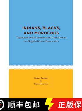 预订 Indians, Blacks, and Morochos: Trajectories, Intersectionalities, and Class Frictions in a Neigh... [9781469666440]