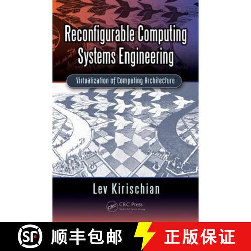 【3-4周达】精装 Reconfigurable Computing Systems Engineering: Virtualization of Computing Architecture [9781439856215]