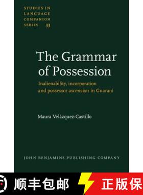 【3-4周达】Grammar of Possession: Inalienability, Incorporation and Possessor Ascension in Guarani [9789027230362]