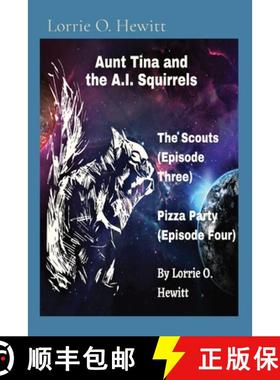 【3-4周达】Aunt Tina and the A.I. Squirrels The Scouts (Episode Three) Pizza Party (Episode Four) [9781087901862]