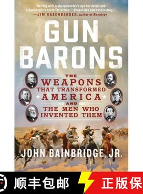 预订 Gun Barons: The Weapons That Transformed America and the Men Who Invented Them [9781250905710]