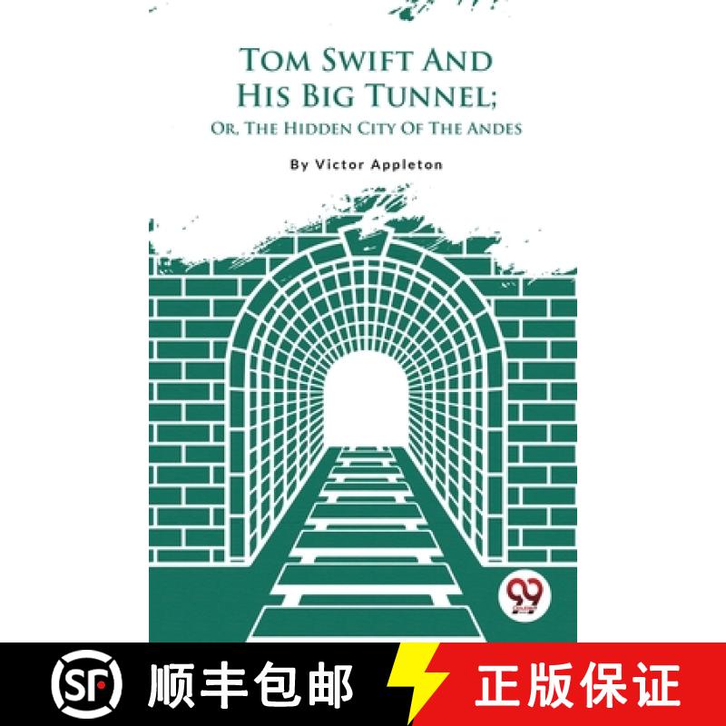【2-3周达】Tom Swift And His Big Tunnel; Or, The Hidden City Of The Andes [9789357483001]