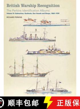 【3-4周达】British Warship Recognition: The Perkins Identification Albums: Volume VI: Submarines, Gun... [9781526711168]