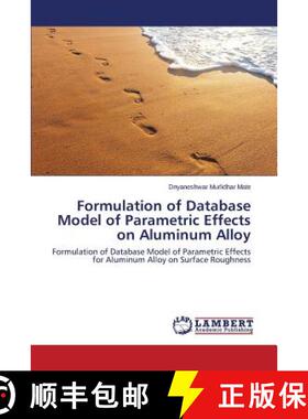 预订 Formulation of Database Model of Parametric Effects on Aluminum Alloy [9783659749339]