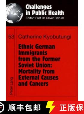 预订 Ethnic German Immigrants from the Former Soviet Union: Mortality from External Causes and Cancers [9783631565636]
