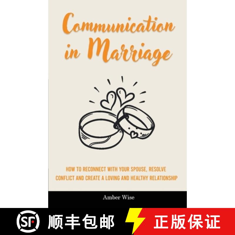 预订 Communication in Marriage: How to Reconnect With Your Spouse, Resolve Conflict and Create a Lovi... [9781914909818]