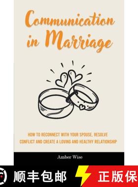 预订 Communication in Marriage: How to Reconnect With Your Spouse, Resolve Conflict and Create a Lovi... [9781914909818]