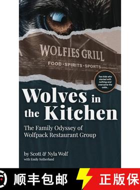 预订 Wolves In The Kitchen: The Family Odyssey of Wolfpack Restaurant Group [9798218397517]