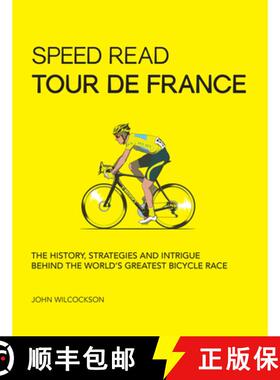 【3-4周达】Speed Read Tour de France: The History, Strategies, and Intrigue Behind the World's Greate... [9780760364475]