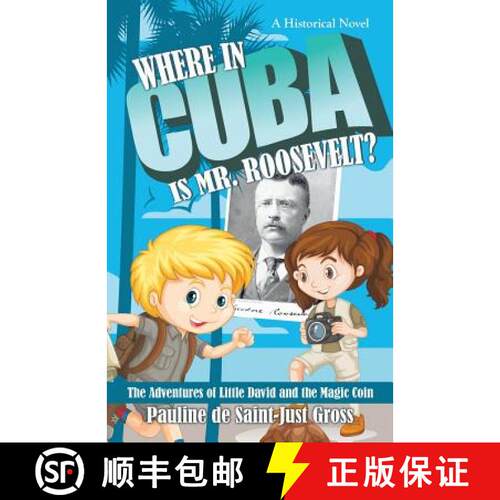 【3-4周达】Where in Cuba Is Mr. Roosevelt?: The Adventures of Little David and the Magic Coin [9781480869004]