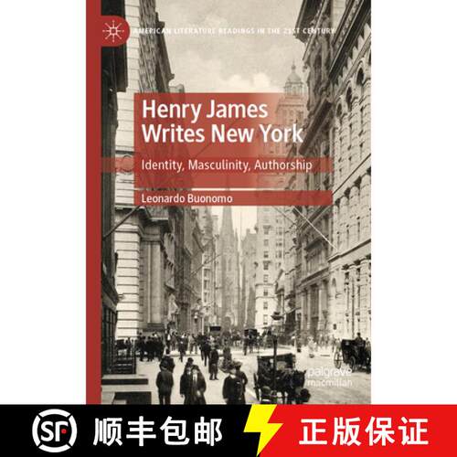 【3-4周达】Henry James Writes New York: Identity, Masculinity, Authorship [9783031681288]
