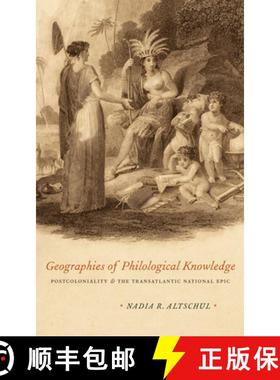 预订 Geographies of Philological Knowledge: Postcoloniality and the Transatlantic National Epic [9780226016214]