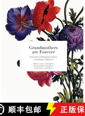预订 Grandmothers Are Forever: Poems, Words, and Thoughts, for, and from, A Grandmothers Undying Love [9780692801093]