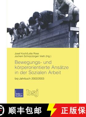 【3-4周达】Bewegungs- Und Koerperorientierte Ansatze in Der Sozialen Arbeit: Bsj-Jahrbuch 2002/2003 [9783810039453]