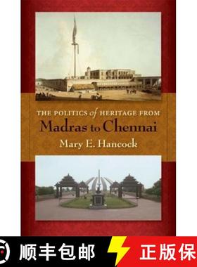 【3-4周达】The Politics of Heritage from Madras to Chennai [9780253352231]