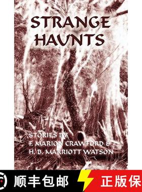 【3-4周达】Strange Haunts: Stories by F. Marion Crawford and H. B. Marriott Watson [9781616460914]