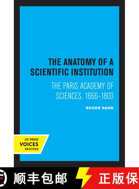 【3-4周达】The Anatomy of a Scientific Institution: The Paris Academy of Sciences, 1666-1803 (First E... [9780520336049]