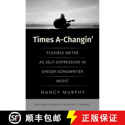 【3-4周达】精装 Times A-Changin': Flexible Meter as Self-Expression in Singer-Songwriter Music [9780197635216]