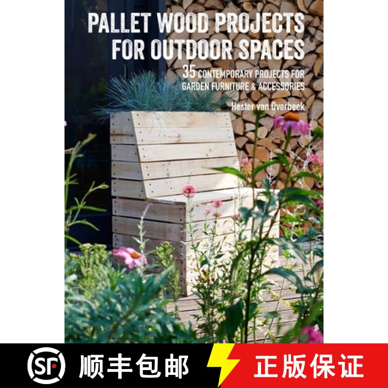 Pallet Wood Projects for Outdoor Spaces: 35 Contemporary Projects for Garden Furniture & Accessories [9781782497158]