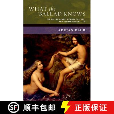【3-4周达】精装 What the Ballad Knows: The Ballad Genre, Memory Culture, and German Nationalism [9780190885496]