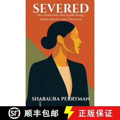 【3-4周达】Severed: How Women Rise After Layoffs, Reorgs, and the End of a Career They Loved [9798999421500]