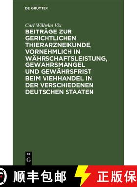 预订 Beitrage zur gerichtlichen Thierarzneikunde, vornehmlich in Wahrschaftsleistung, Gewahrsmangel u... [9783112516379]