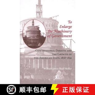 预订 To Enlarge the Machinery of Government – Congressional Debates and the Growth of the American S... [9780801886553]
