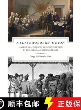【3-4周达】Slaveholders` Union – Slavery, Politics, and the Constitution in the Early American Repub... [9780226846705]