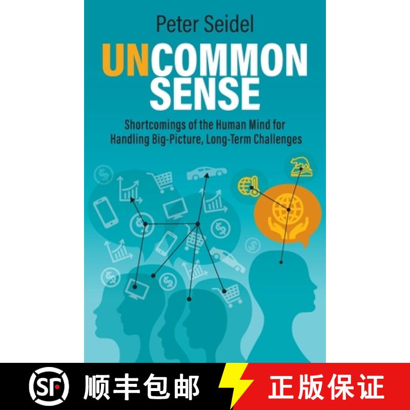 【3-4周达】Uncommon Sense: Shortcomings of the Human Mind for Handling Big-Picture, Long-Term Challenges [9781732993310]