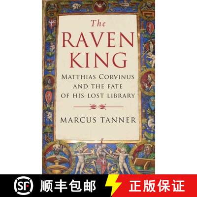 【3-4周达】The Raven King – Matthias Corvinus and the Fate of His Lost Library [9780300158281]