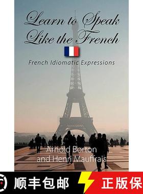 预订 Learn to Speak Like the French: French Idiomatic Expressions [9781608603329]